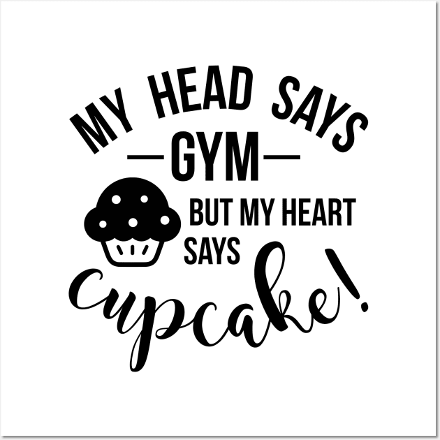 my head says gym but my heart says cupcake Wall Art by Hany Khattab